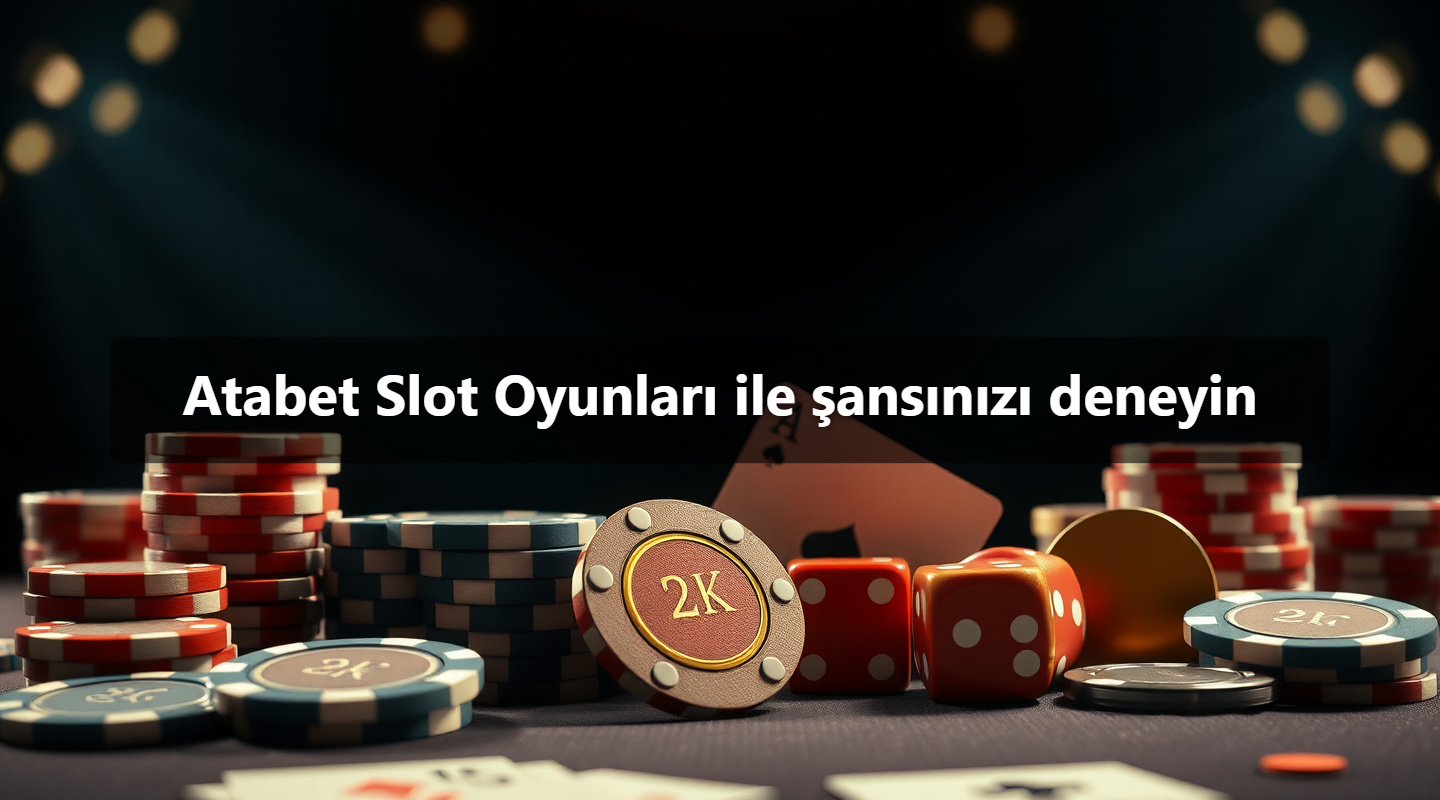 Atabet Slot Oyunları ile şansınızı deneyin